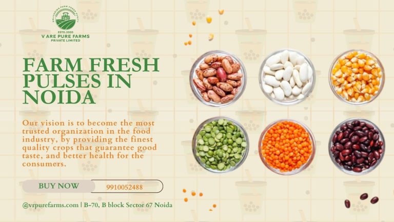 Farm fresh pulses in noida 768x433